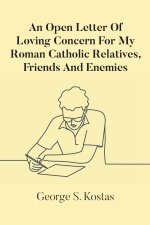 An Open Letter Of Loving Concern For My Roman Catholic Relatives, Friends And Enemies