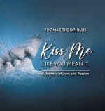 Kiss Me Like You Mean It