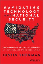 Navigating Technology and National Security: The I ntersection of CFIUS, Team Telecom, AI Controls, a nd Other Regulations