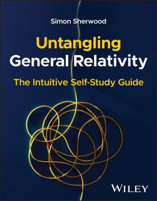 Untangling General Relativity: The Intuitive Self- Study Guide