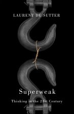Superweak: Thinking in the 21st Century