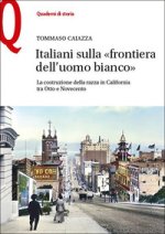 Italiani sulla «frontiera dell'uomo bianco». La costruzione della razza in California tra Otto e Novecento