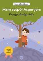 Mam zespół Aspergera Poznaję i akceptuję siebie ćwiczenia dla dzieci i młodzieży