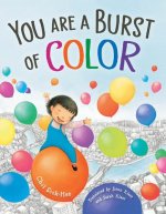 YOU ARE A BURST OF COLOR