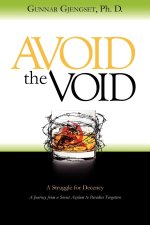 Avoid the Void: A Struggle for Decency:  A Journey from a Soviet Asylum to Paradise Forgotten