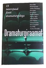 Dramaturgiraamat. 13 intervjuud eesti dramaturgidega