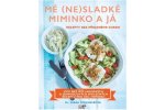 Mé (ne)sladké miminko a já - Recepty bez přidaného cukru