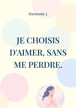 JE CHOISIS D AIMER SANS ME PERDRE