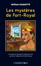 LES MYSTERES DE FORT-ROYAL : L'ENQUETE DU GENDARME ABOLITIONNISTE QUI DEVIENT DEPUTE DE LA MARTINIQU