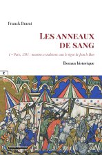 LE SANG DES INNOCENTES : TOME 1 - MEURTRES ET INTRIGUES DANS LE PARIS DU XIVe SIECLE