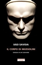 corpo di Mussolini. Odissea di un cadavere