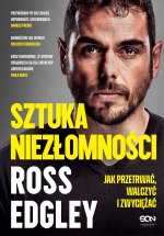Sztuka niezłomności. Jak przetrwać, walczyć i zwyciężać