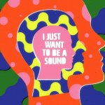 I Just Want To Be A Sound - LP