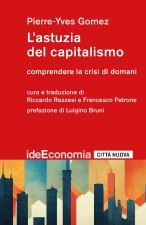 astuzia del capitalismo. Comprendere la crisi di domani