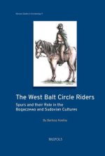 The West Balt Circle Riders: Spurs and their Role in the Bogaczewo and Sudovian Cultures