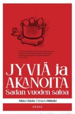 Jyviä ja akanoita. Sadan vuoden satoa