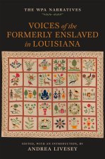 Voices of the Formerly Enslaved in Louisiana