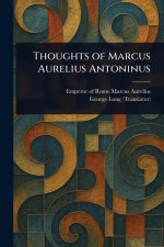 Thoughts of Marcus Aurelius Antoninus