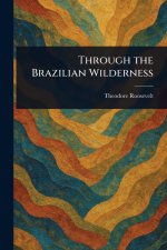 Through the Brazilian Wilderness