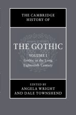 The Cambridge History of the Gothic: Volume 1, Gothic in the Long Eighteenth Century