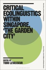 Critical Ecolinguistics Within Singapore, 'The Garden City'
