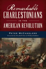 Remarkable Charlestonians in the American Revolution