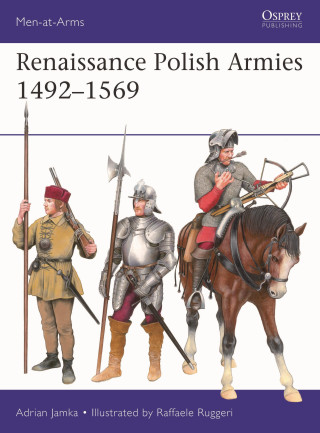 Renaissance Polish Armies 1492-1569