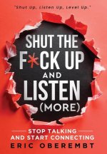 Shut the F*ck Up and Listen (More)