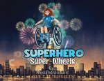 Superhero Super Wheels
