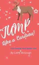 Jump Like a Caribou!