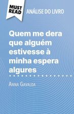 Quem me dera que alguém estivesse ? minha espera algures de Anna Gavalda (Análise do livro)