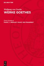 Werke Goethes, Faust, 1. Urfaust. Faust. Ein Fragment