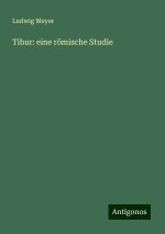 Tibur: eine römische Studie
