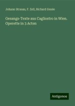 Gesangs-Texte aus Cagliostro in Wien. Operette in 3 Acten