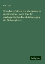 Über das verhältnis von Monophyes zu den Diphyiden, sowie über den phylogenetischen Entwickelungsgang der Siphonophoren