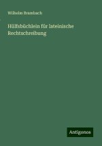Hülfsbüchlein für lateinische Rechtschreibung