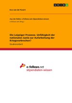 Die Leipziger Prozesse. Unfähigkeit der nationalen Justiz zur Aufarbeitung der Kriegsverbrechen?