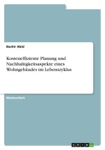 Kosteneffiziente Planung und Nachhaltigkeitsaspekte eines Wohngebäudes im Lebenszyklus