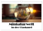 Miniaturwelt in der Glaskugel (Wandkalender 2026 DIN A4 quer), CALVENDO Monatskalender