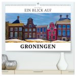 Ein Blick auf Groningen (hochwertiger Premium Wandkalender 2026 DIN A2 quer), Kunstdruck in Hochglanz