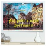 Auf geht's nach Dortmund (hochwertiger Premium Wandkalender 2026 DIN A2 quer), Kunstdruck in Hochglanz
