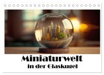 Miniaturwelt in der Glaskugel (Tischkalender 2026 DIN A5 quer), CALVENDO Monatskalender