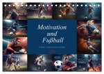 Motivation und Fußball (Tischkalender 2026 DIN A5 quer), CALVENDO Monatskalender