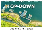 Top-down - Die Welt von oben (Wandkalender 2026 DIN A3 quer), CALVENDO Monatskalender