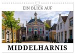 Ein Blick auf Middelharnis (Wandkalender 2026 DIN A4 quer), CALVENDO Monatskalender