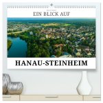 Ein Blick auf Hanau-Steinheim (hochwertiger Premium Wandkalender 2026 DIN A2 quer), Kunstdruck in Hochglanz
