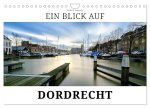 Ein Blick auf Dordrecht (Wandkalender 2026 DIN A4 quer), CALVENDO Monatskalender