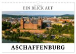 Ein Blick auf Aschaffenburg (Wandkalender 2026 DIN A3 quer), CALVENDO Monatskalender