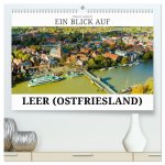 Ein Blick auf Leer (Ostfriesland) (hochwertiger Premium Wandkalender 2026 DIN A2 quer), Kunstdruck in Hochglanz