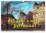 Auf geht's nach Dortmund (Wandkalender 2026 DIN A3 quer), CALVENDO Monatskalender
